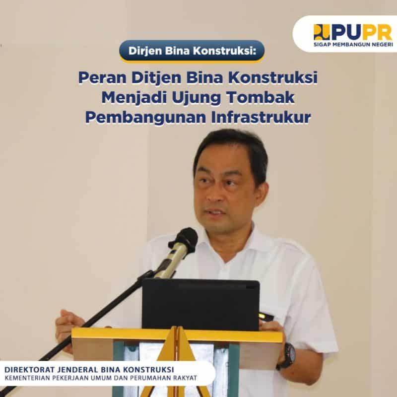 Dirjen Bina Konstruksi : Peran Ditjen Bina Konstruksi Menjadi Ujung ...