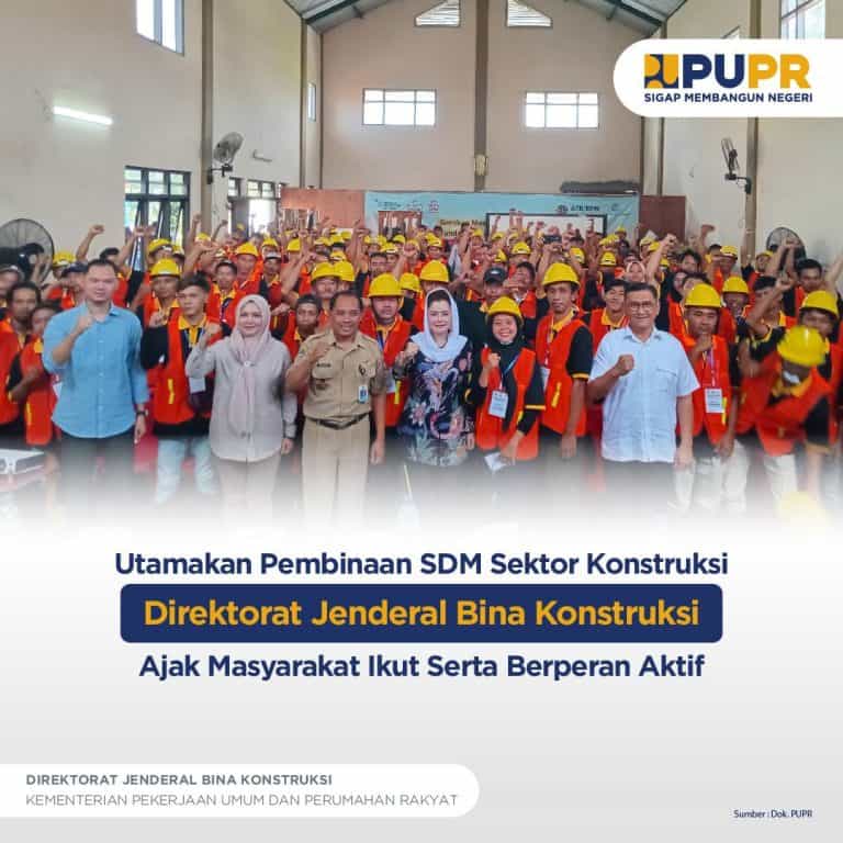 Utamakan Pembinaan SDM Sektor Konstruksi, Ditjen Bina Konstruksi Ajak ...